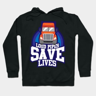 TRUCKS GIFT: Loud Pipes Save Lives Hoodie